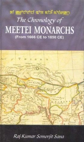 Read The Chronology of Meetei Monarchs ( From 1666 CE to 1850 CE) - Raj Kumar Somorjit Sana file in ePub