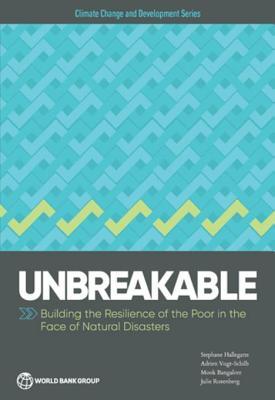 Full Download Unbreakable: Building the Resilience of the Poor in the Face of Natural Disasters - Stephane Hallegatte | ePub