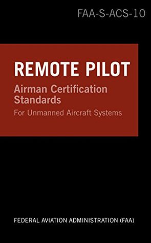 Download Remote Pilot Airman Certification Standards: FAA-S-ACS-10, for Unmanned Aircraft Systems - Federal Aviation Administration file in PDF