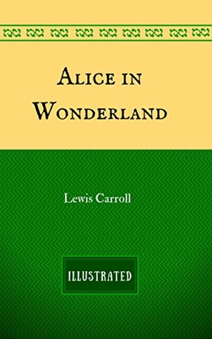 Read Online Alice in Wonderland: By Lewis Carroll - Illustrated - Lewis Carroll | PDF