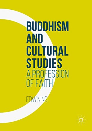 Read Online Buddhism and Cultural Studies: A Profession of Faith - Edwin Ng file in ePub