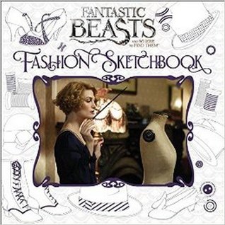 Read Online Fantastic Beasts and Where to Find Them: Fashion Sketchbook - Scholastic Inc. file in PDF