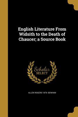 Read English Literature from Widsith to the Death of Chaucer; A Source Book - Allen Rogers 1879- Benham | PDF