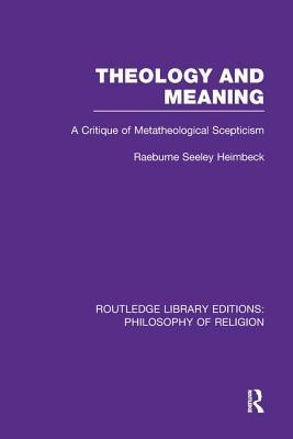 Full Download Theology and Meaning: A Critique of Metatheological Scepticism - Raeburne S Heimbeck file in ePub