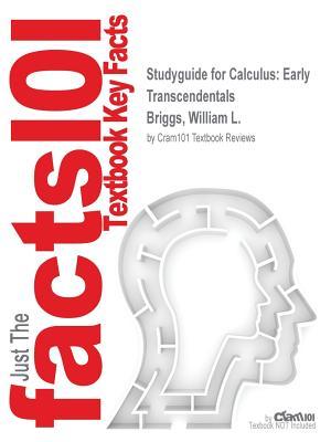 Full Download Studyguide for Calculus: Early Transcendentals by Briggs, William L., ISBN 9780321709462 - Cram101 Textbook Reviews file in ePub