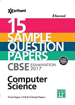 Download I-Succeed 15 Sample Question Papers CBSE Examination 2017 - Computer Science Class 12 - Surbhi Rastogi'Mini Goyal file in PDF