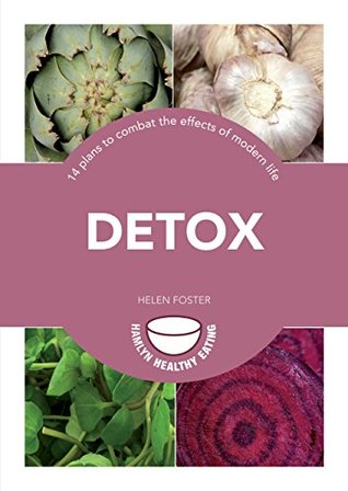 Read Detox: 14 plans to combat the effects of modern life (Hamlyn Healthy Eating) - Helen Foster | ePub