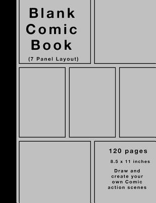 Read Blank Comic Book: 120 Pages, 7 Panel, Silver Cover, Large (8.5 X 11) Inches, White Paper, Draw Your Own Comics - Comic Drawing Books file in ePub
