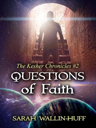 Full Download Questions of Faith (The Kesher Chronicles #2) - Sarah Wallin-Huff | PDF