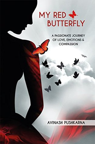 Read Online My Red Butterfly: A Passionate Journey of Love, Emotions & Compassion - Avinash Pushkarna | ePub