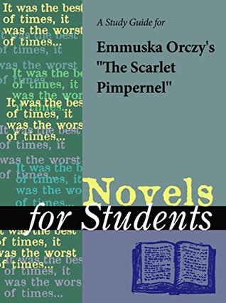 Download A Study Guide for Emmuska Orczy's The Scarlet Pimpernel (Novels for Students) - Gale Cengage Learning file in ePub