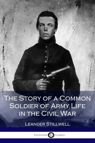 Download The Story of a Common Soldier of Army Life in the Civil War (Illustrated) - Leander Stillwell file in ePub