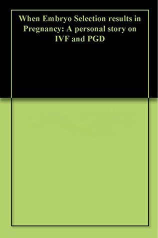 Download When Embryo Selection results in Pregnancy: A personal story on IVF and PGD - Sebastiaan Spandauw file in ePub