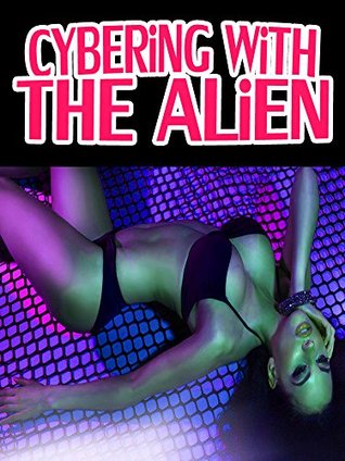 Full Download Alien Erotica: Cybering With The Alien (Probed By Femdom Tentacles) - Kimberley Tracey file in PDF