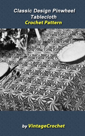 Read Classic Design Pinwheel Tablecloth Crochet Pattern - Vintage Crochet | ePub