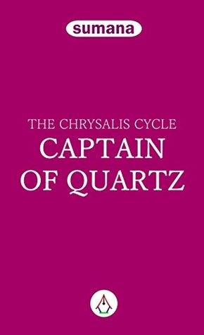 Download Captain of Quartz (The Chrysalis Cycle Book 3) - Sumana | ePub