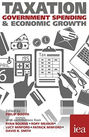 Read Taxation, Government Spending and Economic Growth - Philip Booth file in PDF