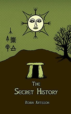 Read Online The Secret History: Cosmos, History, Post-Mortem Transformation Mysteries, and the Dark Spiritual Ecology of Witchcraft - Robin Artisson | ePub