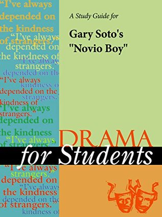 Read Online A Study Guide for Gary Soto's Novio Boy (Drama For Students) - Gale | PDF