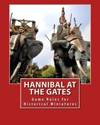 Read Online Hannibal at the Gates: A Game of Warfare in the Classical Era for Historical Miniatures - Mr. Ralph Gero | ePub