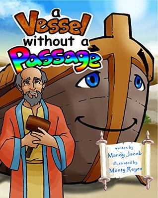 Read Online A Vessel without a Passage (Untold Stories of Noah, Joseph and David Book 1) - Mandy Jacob | PDF