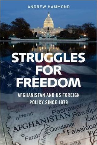 Download Struggles for Freedom: Afghanistan and US Foreign Policy Since 1979 - Andrew Hammond | PDF