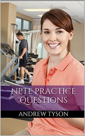 Read NPTE Study Guide 2017: Practice Questions for the National Physical Therapy Examination - Andrew Tyson file in PDF