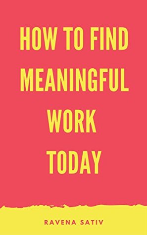 Download How to Find Meaningful Work Today (World Today Book 2) - Ravena Sativ file in PDF