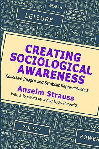 Full Download Creating Sociological Awareness: Collective Images and Symbolic Representations - Anselm L. Strauss | ePub