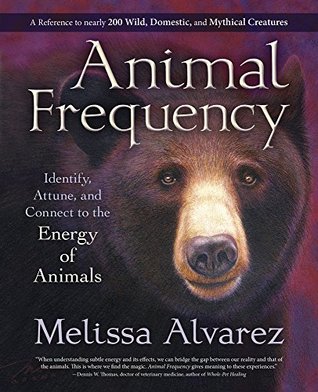 Download Animal Frequency: Identify, Attune, and Connect to the Energy of Animals - Melissa Alvarez file in ePub
