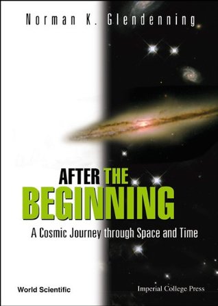 Download After the Beginning:A Cosmic Journey through Space and Time - Norman K Glendenning file in ePub