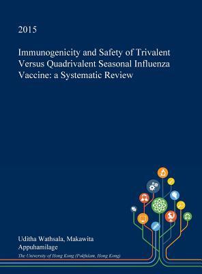 Read Immunogenicity and Safety of Trivalent Versus Quadrivalent Seasonal Influenza Vaccine: A Systematic Review - Uditha Wathsala Makawita Appuhamilage | PDF