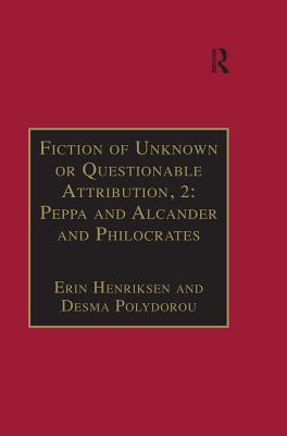 Full Download Fiction of Unknown or Questionable Attribution, 2: Peppa and Alcander and Philocrates: Printed Writings 1641-1700: Series II, Part Three, Volume 10 - Erin Henriksen | PDF