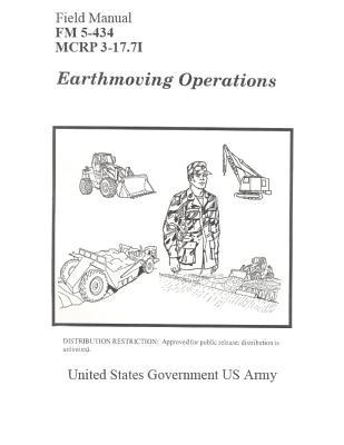 Read Online Field Manual FM 5-434 McRp 3-17.7i Earthmoving Operations - U.S. Department of the Army | ePub