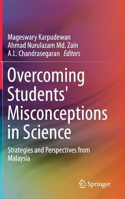 Download Overcoming Students' Misconceptions in Science: Strategies and Perspectives from Malaysia - Mageswary Karpudewan | ePub