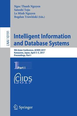 Full Download Intelligent Information and Database Systems: 9th Asian Conference, Aciids 2017, Kanazawa, Japan, April 3-5, 2017, Proceedings, Part I - Ngoc Thanh Nguyen file in PDF