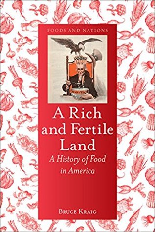 Read A Rich and Fertile Land: A History of Food in America - Bruce Kraig file in ePub