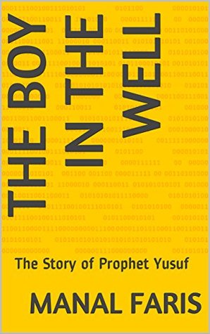 Read The Boy in the Well: The Story of Prophet Yusuf (The Boy Yusuf Book 1) - Manal Faris | ePub