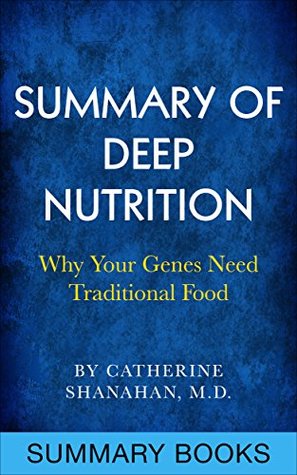 Download Summary Of Deep Nutrition: Why Your Genes Need Traditional Food - Summary Books file in PDF