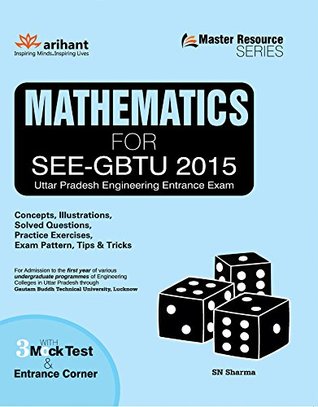 Read Mathematics for SEE-GBTU 2015, UP Engineering Entrance Exam (Old Edition) - S.N. Sharma | PDF