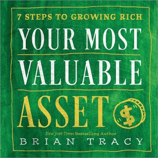 Read Your Most Valuable Asset: 7 Steps to Growing Rich - Brian Tracy file in PDF
