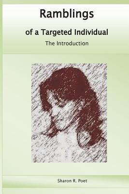 Read Online Ramblings of a Targeted Individual: The Introduction - Sharon Rose Poet | PDF