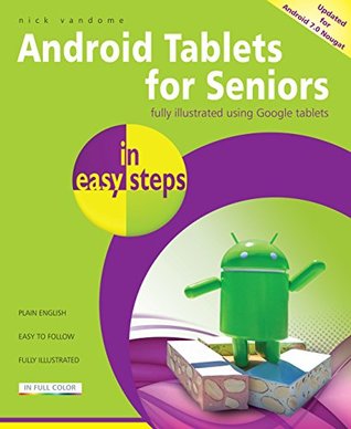 Full Download Android Tablets for Seniors in easy steps, 3rd Edition: Covers Android 7.0 Nougat - Nick Vandome | PDF