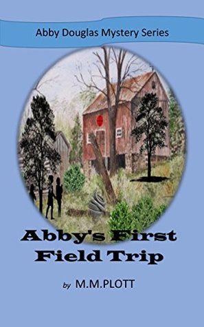 Read Abby's First Field Trip: Abby Douglas Mystery Series - M.M. Plott | ePub