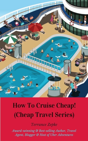 Download How to Cruise Cheap! (Cheap Travel Series Volume 1) - Terrance Zepke | PDF