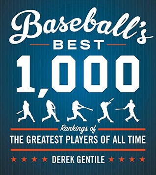 Read Baseball's Best 1,000: Rankings of the Greatest Players of All Time - Derek Gentile | ePub