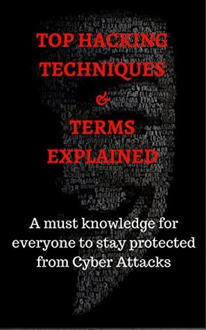 Read Top Hacking Techniques & Terms Explained: A must knowledge for everyone to stay protected from cyber attacks - Techie Sarfu | PDF