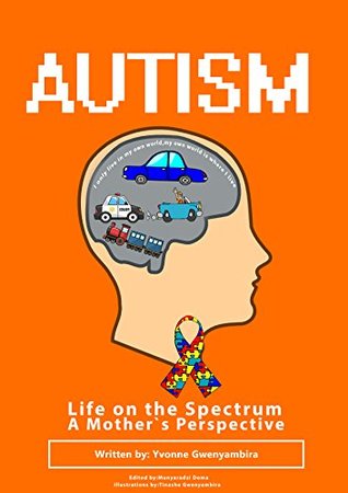Download AUTISM :Life on the Spectrum: A Mother's Perspective - Yvonne Gwenyambira file in PDF
