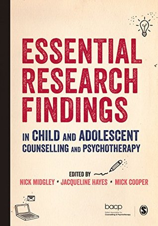 Read Essential Research Findings in Child and Adolescent Counselling and Psychotherapy - Nick Midgley file in PDF