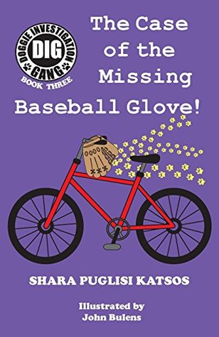 Read Doggie Investigation Gang, (Dig) Series: Book Three - The Case of the Missing Baseball Glove - Shara Puglisi Katsos | PDF